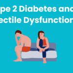 Your Guide to Diabetes and Erectile Dysfunction Risks